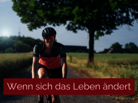 Wenn sich das Leben ändert